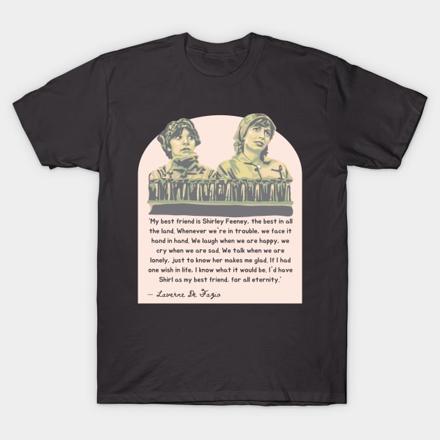 Laverne and Shirley - Friendship Quote T-Shirt by Slightly Unhinged